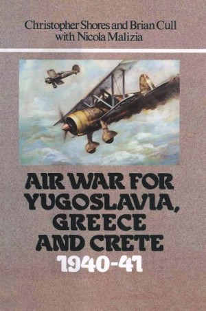 Шорз Кристофер - Война в воздухе за Югославию, Грецию и Крит 1940-41 (с фото)