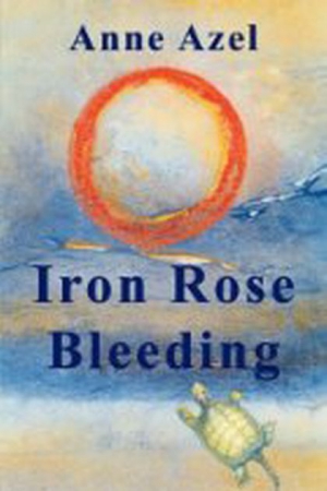 Azel Anne - Iron Rose Bleeding