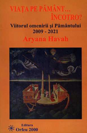 Хава Ариана - Жизнь на Земле... Вперед Будущее человечества и Земли в 2009-2021 годах