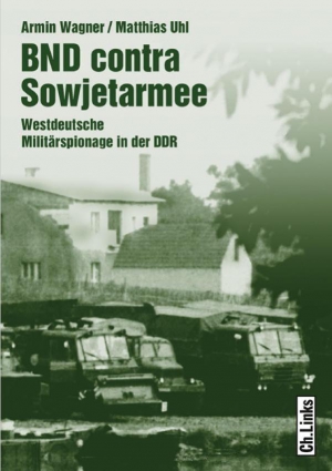 Вагнер Армин, Уль Матиас - БНД против Советской армии: Западногерманский военный шпионаж в ГДР