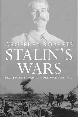Робертс Джеффри - Сталинские войны: от мировой войны до холодной, 1939–1953