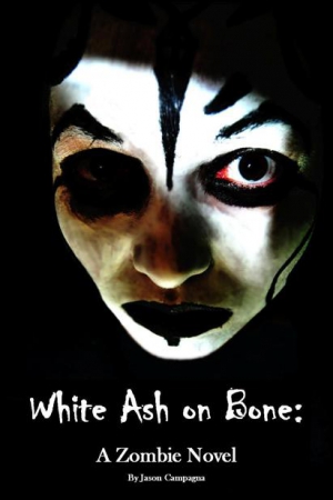 Campagna Jason - White Ash on Bone: A Zombie Novel