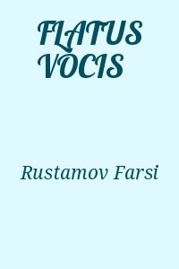 Rustamov Farsi - FLATUS VOCIS