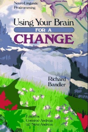 Bandler Richard - Using Your Brain —for a CHANGE