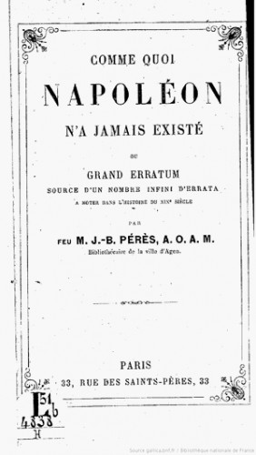 Pérès Jean-Baptiste - Comme quoi Napoléon n'a jamais existé... = Почему Наполеона никогда не было