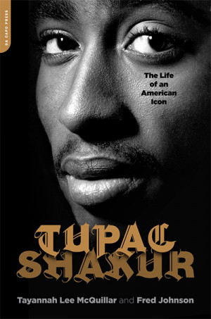 McQuillar Tayannah, Johnson Fred - Tupac Shakur: The Life and Times of an American Icon