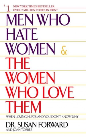 Форуард Сюзан - Мужчины, которые ненавидят женщин, и женщины, которые их любят