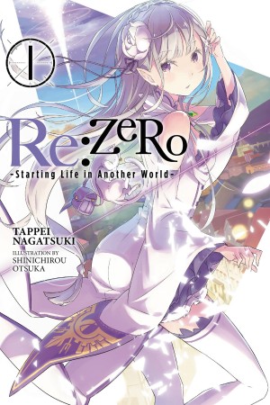 Нагацуки Таппэй, Оцука Синъитиро - Re:Zero. Жизнь с нуля в альтернативном мире 1