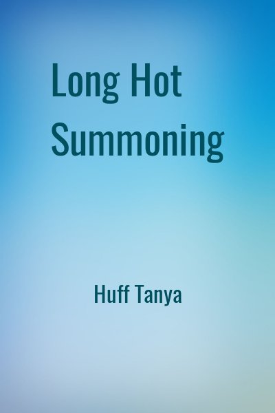 cкачать книгу Tanya Huff Long Hot Summoning