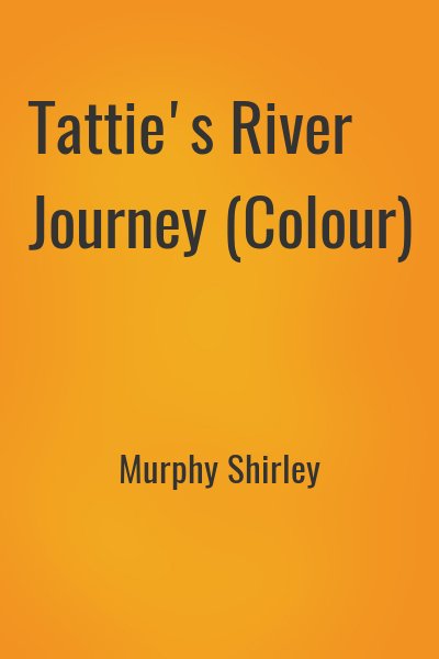 Murphy Shirley - Tattie's River Journey (Colour)