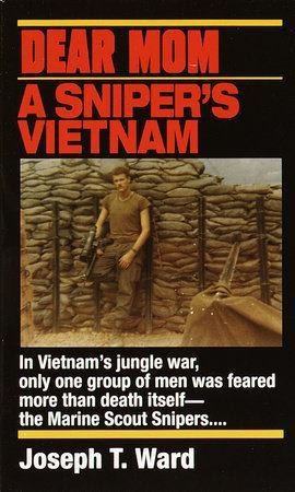 Уард Джозеф - Дорогая мамочка. Война во Вьетнаме глазами снайпера