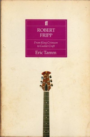 Тамм Эрик - Роберт Фрипп  —  От Алого Короля до Искусного Мастера
