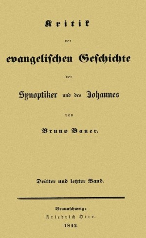 Бауэр Бруно - Критика евангельской истории Синоптиков и Иоанна. Том 1-3