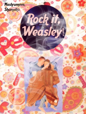 Mashrumova - Rock it, Weasley!