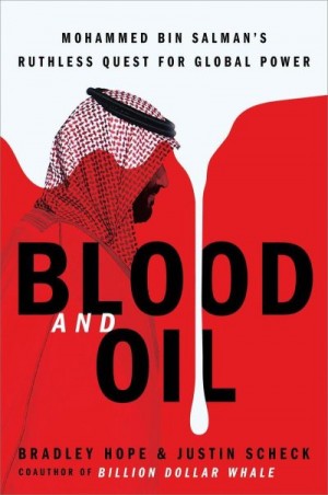 Хоуп Брэдли, Шек Джастин - Кровь и нефть. Безжалостное стремление Мохаммеда бин Салмана к глобальной власти