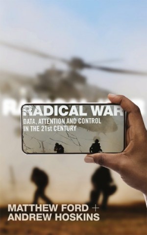 Форд Мэтью, Хоскинс Эндрю - Радикальная война: данные, внимание и контроль в XXI веке