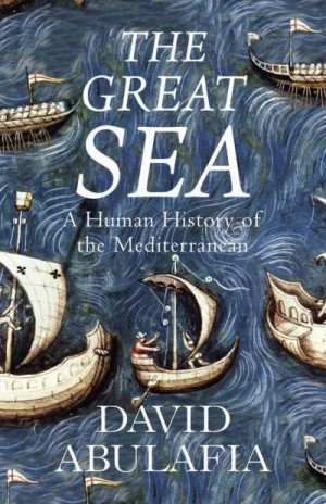 Abulafia David - Великое море. Человеческая история Средиземноморья