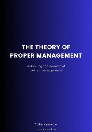 Akzholova Luiza, Narmetov Tulkin - The Theory of proper Management