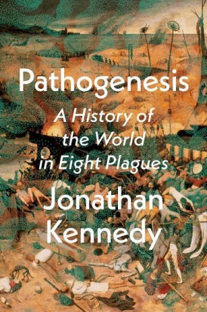 Кеннеди Джонатан - Патогенез. История мира в восьми эпидемиях