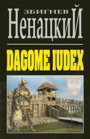 Ненацкий Збигнев - Dagome iudex: трилогия