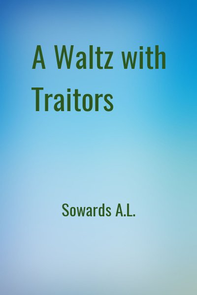 Sowards A.L. - A Waltz with Traitors