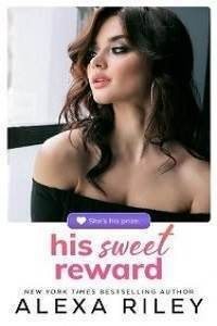 Райли Алекса - Его сладкая награда