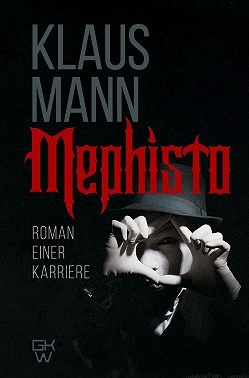 Манн Клаус - Mephisto. Roman einer Karriere / Мефистофель. История одной карьеры