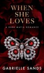 Сэндс Габриэль - Когда она любит